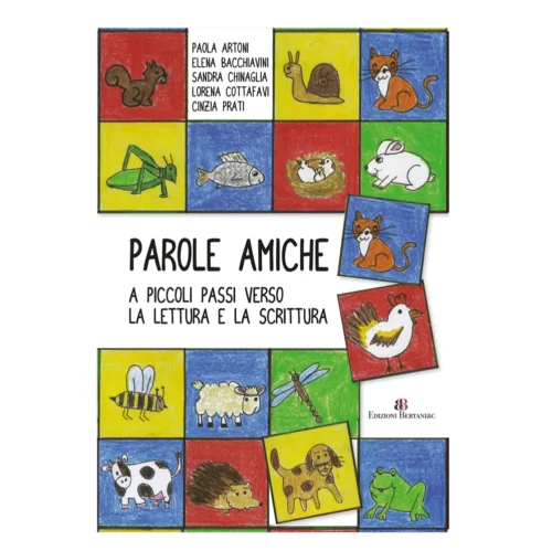 Parole Amiche - libro operativo per la lettoscrittura (alunni e insegnanti classe prima scuola primaria)
