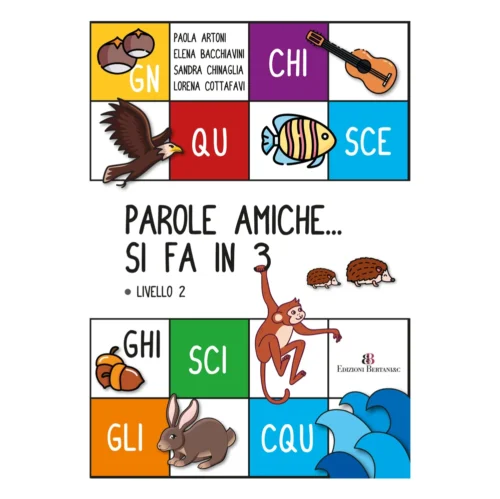 Parole amiche si fa in 3 - Libro operativo di livello 2 [intermedio] per la lettoscrittura (alunni e insegnanti classe prima scuola primaria)